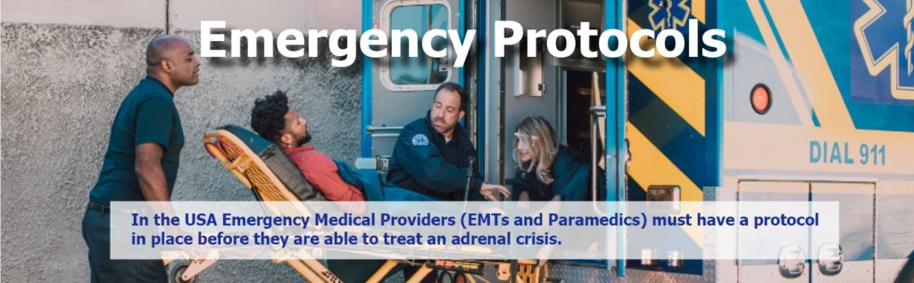 In the USA Emergency Medical Providers (EMTs and Paramedics) must have a protocol in place before they are able to treat an adrenal crisis. Image emergency personnel loading patient into ambulance.